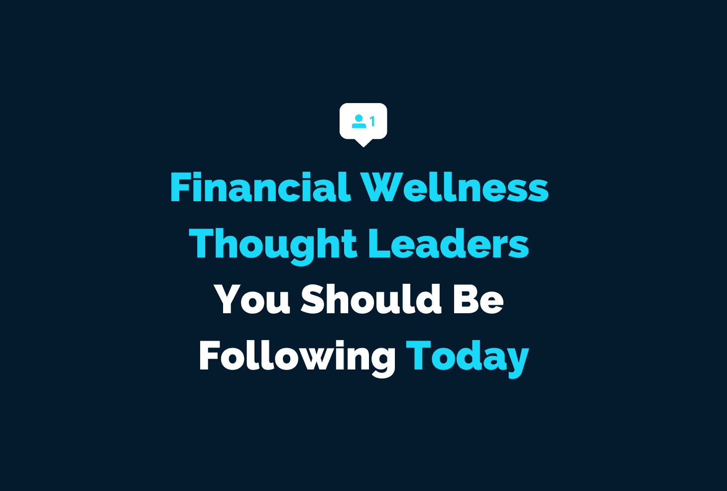 Financial Wellness Thought Leaders You Should Be Following