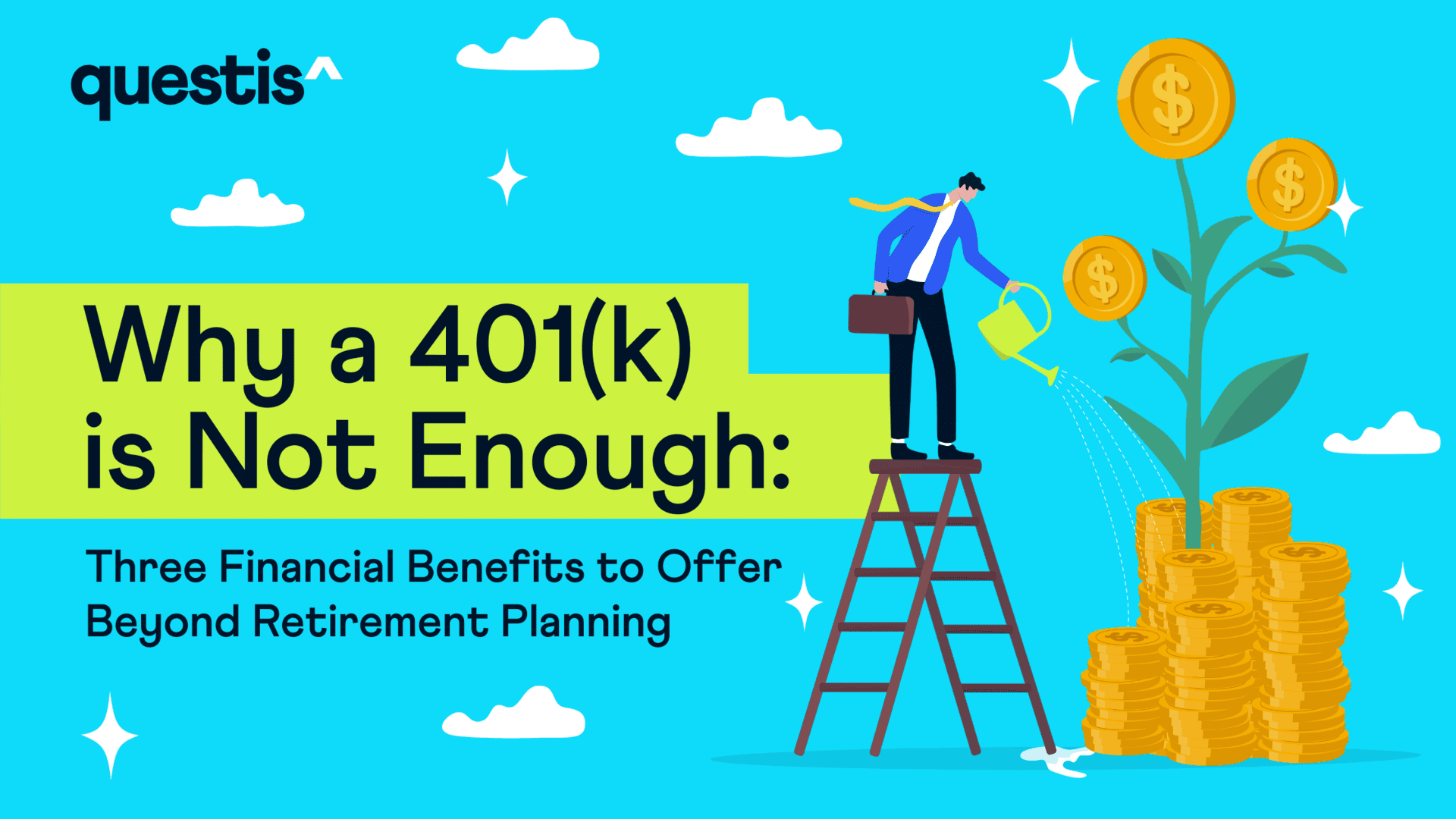 Why a 401(k) is Not Enough: Three Benefits to Offer Beyond Retirement Planning